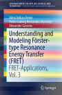 Understanding and Modeling Forster-type Resonance Energy Transfer (FRET): FRET-Applications, Vol. 3
