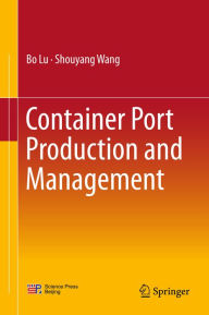 Title: Container Port Production and Management, Author: Bo Lu