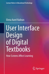 Title: User Interface Design of Digital Textbooks: How Screens Affect Learning, Author: Elena Aurel Railean