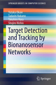 Title: Target Detection and Tracking by Bionanosensor Networks, Author: Yutaka Okaie
