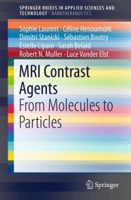 Title: MRI Contrast Agents: From Molecules to Particles, Author: Sophie Laurent