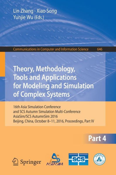 Theory, Methodology, Tools and Applications for Modeling and Simulation of Complex Systems: 16th Asia Simulation Conference and SCS Autumn Simulation Multi-Conference, AsiaSim/SCS AutumnSim 2016, Beijing, China, October 8-11, 2016, Proceedings, Part IV