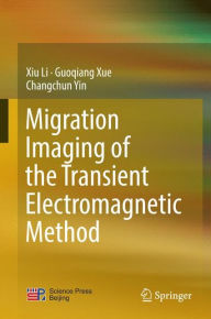 Title: Migration Imaging of the Transient Electromagnetic Method, Author: Xiu Li