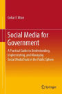 Social Media for Government: A Practical Guide to Understanding, Implementing, and Managing Social Media Tools in the Public Sphere