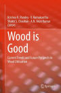 Wood is Good: Current Trends and Future Prospects in Wood Utilization
