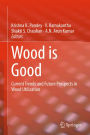 Wood is Good: Current Trends and Future Prospects in Wood Utilization