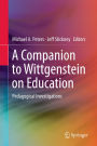 A Companion to Wittgenstein on Education: Pedagogical Investigations
