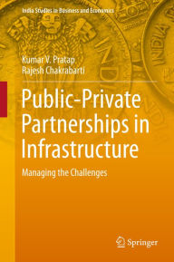Title: Public-Private Partnerships in Infrastructure: Managing the Challenges, Author: Kumar V. Pratap