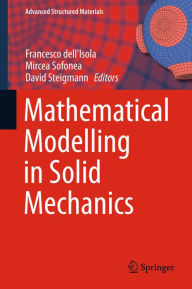 Title: Mathematical Modelling in Solid Mechanics, Author: Francesco dell'Isola