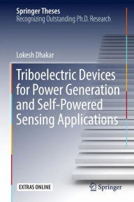 Title: Triboelectric Devices for Power Generation and Self-Powered Sensing Applications, Author: Lokesh Dhakar