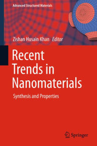 Title: Recent Trends in Nanomaterials: Synthesis and Properties, Author: Zishan Husain Khan