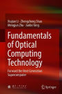 Fundamentals of Optical Computing Technology: Forward the Next Generation Supercomputer