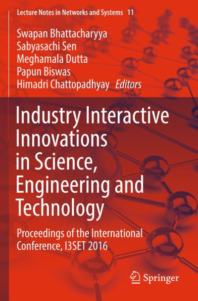Industry Interactive Innovations in Science, Engineering and Technology: Proceedings of the International Conference, I3SET 2016