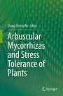 Arbuscular Mycorrhizas and Stress Tolerance of Plants