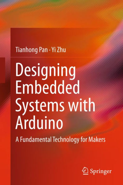 Designing Embedded Systems with Arduino: A Fundamental Technology for Makers