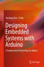 Designing Embedded Systems with Arduino: A Fundamental Technology for Makers