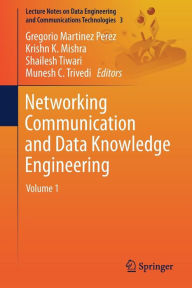 Title: Networking Communication and Data Knowledge Engineering: Volume 1, Author: Gregorio Martinez Perez