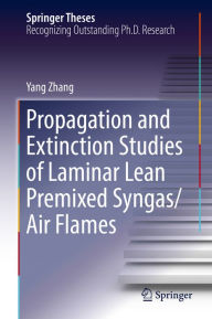 Title: Propagation and Extinction Studies of Laminar Lean Premixed Syngas/Air Flames, Author: Yang Zhang