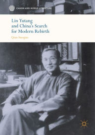 Title: Lin Yutang and China's Search for Modern Rebirth, Author: Suoqiao Qian