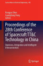 Proceedings of the 28th Conference of Spacecraft TT&C Technology in China: Openness, Integration and Intelligent Interconnection