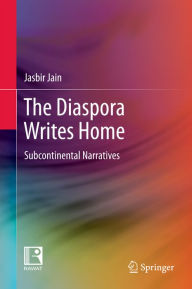 Title: The Diaspora Writes Home: Subcontinental Narratives, Author: Jasbir Jain