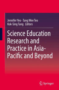 Title: Science Education Research and Practice in Asia-Pacific and Beyond, Author: Jennifer Yeo