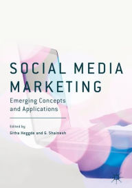 Title: Social Media Marketing: Emerging Concepts and Applications, Author: Githa Heggde