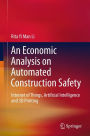 An Economic Analysis on Automated Construction Safety: Internet of Things, Artificial Intelligence and 3D Printing