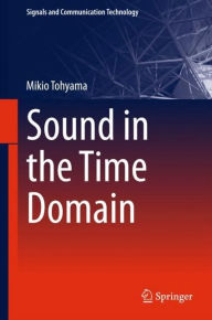 Title: Sound in the Time Domain, Author: Mikio Tohyama