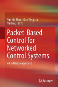 Title: Packet-Based Control for Networked Control Systems: A Co-Design Approach, Author: Yun-Bo Zhao