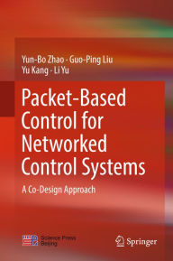 Title: Packet-Based Control for Networked Control Systems: A Co-Design Approach, Author: Yun-Bo Zhao
