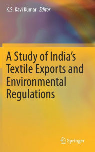 Title: A Study of India's Textile Exports and Environmental Regulations, Author: K.S. Kavi Kumar