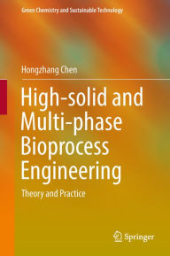 Title: High-solid and Multi-phase Bioprocess Engineering: Theory and Practice, Author: Hongzhang Chen