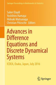 Title: Advances in Difference Equations and Discrete Dynamical Systems: ICDEA, Osaka, Japan, July 2016, Author: Saber Elaydi