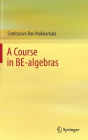 A Course in BE-algebras