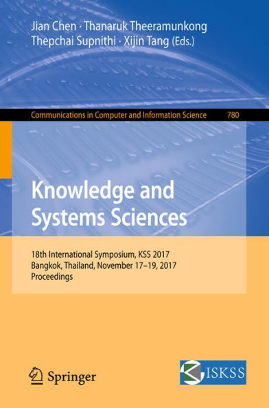 Knowledge and Systems Sciences: 18th International Symposium, KSS 2017, Bangkok, Thailand, November 17-19, 2017, Proceedings