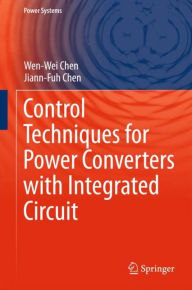 Title: Control Techniques for Power Converters with Integrated Circuit, Author: Wen-Wei Chen