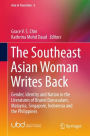 The Southeast Asian Woman Writes Back: Gender, Identity and Nation in the Literatures of Brunei Darussalam, Malaysia, Singapore, Indonesia and the Philippines