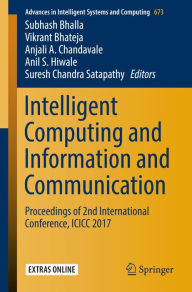 Title: Intelligent Computing and Information and Communication: Proceedings of 2nd International Conference, ICICC 2017, Author: Subhash Bhalla