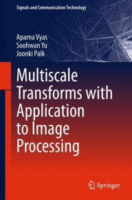 Title: Multiscale Transforms with Application to Image Processing, Author: Aparna Vyas