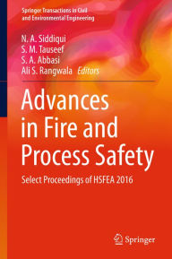 Title: Advances in Fire and Process Safety: Select Proceedings of HSFEA 2016, Author: N. A. Siddiqui
