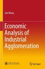 Title: Economic Analysis of Industrial Agglomeration, Author: Jian Wang