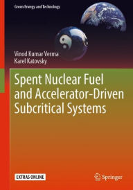 Title: Spent Nuclear Fuel and Accelerator-Driven Subcritical Systems, Author: Vinod Kumar Verma