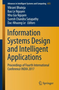 Title: Information Systems Design and Intelligent Applications: Proceedings of Fourth International Conference INDIA 2017, Author: Vikrant Bhateja