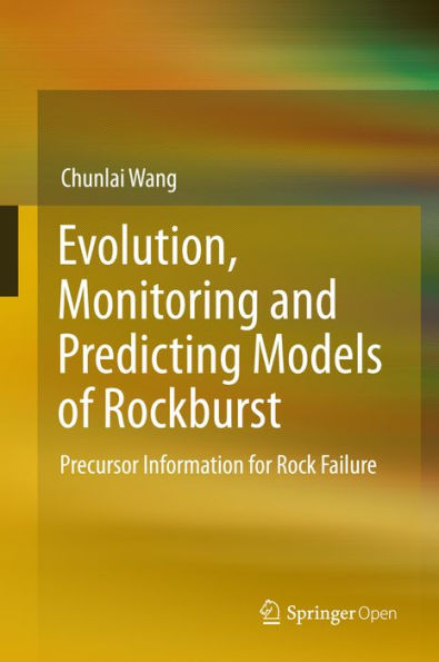 Evolution, Monitoring and Predicting Models of Rockburst: Precursor Information for Rock Failure