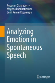 Title: Analyzing Emotion in Spontaneous Speech, Author: Rupayan Chakraborty