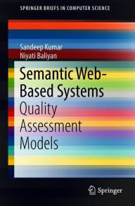Title: Semantic Web-Based Systems: Quality Assessment Models, Author: Sandeep Kumar