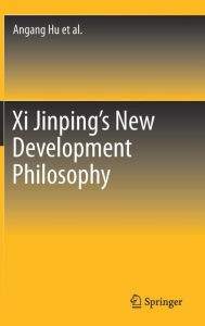 Title: Xi Jinping's New Development Philosophy, Author: Angang Hu