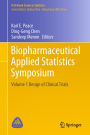 Biopharmaceutical Applied Statistics Symposium: Volume 1 Design of Clinical Trials