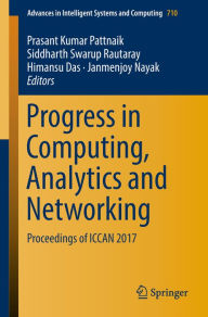 Title: Progress in Computing, Analytics and Networking: Proceedings of ICCAN 2017, Author: Prasant Kumar Pattnaik